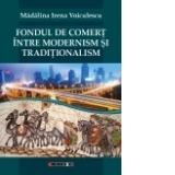 Fondul de comert intre modernism si traditionalism