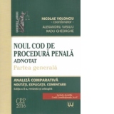 Noul Cod de procedura penala adnotat. Partea generala. Editia a II-a, revazuta și adaugita. Analiza comparativa, noutati, explicatii, comentarii.