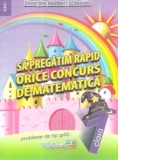 Sa pregatim rapid orice concurs de matematica clasa I. Probleme de tip grila