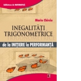 Inegalitati trigonometrice. De la initiere la performanta