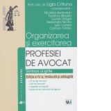 Organizarea si exercitarea profesiei de avocat. Sinteze si grile. Editia a IV-a, revazuta si adaugita