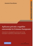 Aplicarea privata a regulilor concurentei in Uniunea Europeana - Actiunile in despagubire promovate in fata instantelor nationale si tribunalelor arbitrale