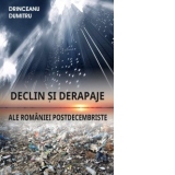 Declin si derapaje ale Romaniei postdecembriste