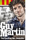 Guy Martin: When You Dead, You Dead