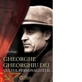 Gheorghe Gheorghiu Dej - Cultul personalitatii (1945-1965)