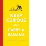 Keep Curious and Carry a Banana