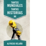 Tantos Mundiales, Tantas Historias