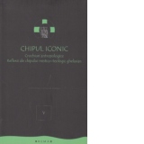 Chipul iconic V - Crochiuri antropologice. Reflexii ale chipului mistico-teologic ghelasian