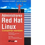 ADMINISTRAREA RED HAT LINUX. CUNOSTINTE ESENTIALE