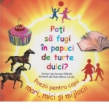 Poti sa fugi in papuci de turte dulci? Poezii pentru copii mari, mici si mijlocii