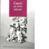 Eseuri pe teme delicate