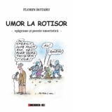 Umor la rotisor. Epigrame si poezie umoristica