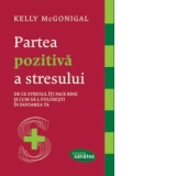 Partea pozitiva a stresului. De ce stresul iti face bine si cum sa-l folosesti in favoarea ta