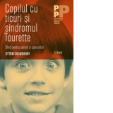 Copilul cu ticuri si sindromul Tourette. Ghid pentru parinti si specialisti