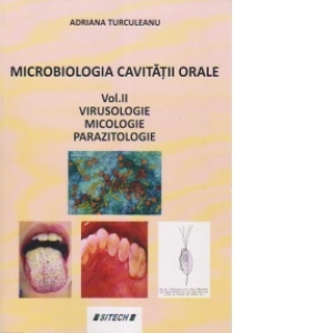 Vezi detalii pentru Microbiologia cavitatii orale. Volumul II : Virusologie. Micologie. Parazitologie