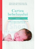 Cartea bebelusului. Volumul 1 - Tot ceea ce trebuie sa stii despre copilul tau de la nastere si pana la doi ani