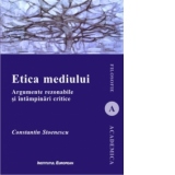 Etica mediului. Argumente rezonabile si intampinari critice