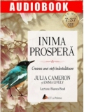 Inima prospera. Crearea unei vieti indestulatoare (Audiobook)