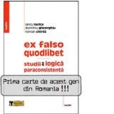 EX FALSO QUODLIBET - STUDII DE LOGICA PARACONSISTENTA