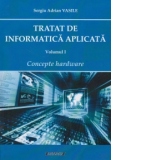 Tratat de informatica aplicata - Volumul I (Concepte hardware)