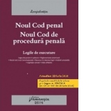 Noul Cod penal. Noul Cod de procedura penala. Legile de executare. Actualizat 20 iulie 2016