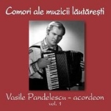 Comori ale muzicii lautaresti - Vasile Pandelescu - acordeon (vol. 1)