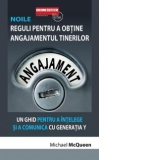 Noile reguli pentru a obtine angajamentul tinerilor - un ghid pentru a intelege si a comunica cu Generatia Y