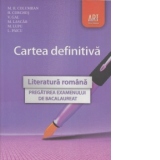 Literatura romana - Cartea definitiva. Pregatirea examenului de bacalaureat