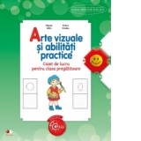 Arte vizuale si abilitati practice. Caiet de lucru pentru clasa pregatitoare