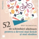 52 de schimbari uluitoare pentru a deveni mai fericit si mai sanatos