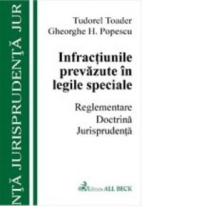 Infractiuni prevazute in legi speciale. Reglementare. Doctrina;. Jurisprudenta