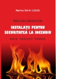 Proiectarea constructiilor. Instalatii pentru securitatea la incendiu. Ghid proiect tehnic