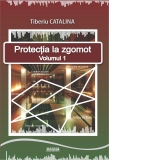 Protectia la zgomot - vol.1