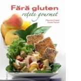 Fara gluten. Retete gourmet