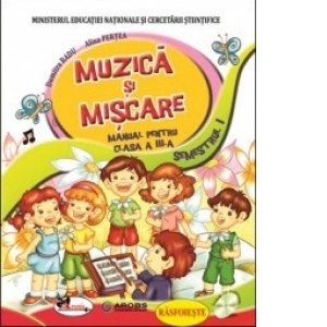 Muzica si miscare. Manual pentru clasa a III-a (sem I+sem II)