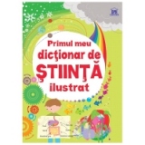 Primul meu dictionar de stiinta ilustrat