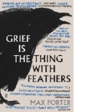 Grief is the Thing with Feathers