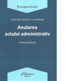 Anularea actului administrativ. Practica judiciara