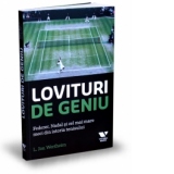 Lovituri de geniu. Federer, Nadal si cel mai mare meci din istoria tenisului