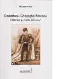 Domnitorul Gheorghe Bibescu. Calatorii si vizite de lucru