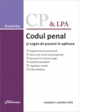 Codul penal si Legea de punere in aplicare. Actualizat 1 octombrie 2016. Corespondenta cu reglementarile anterioare, decizii ale Curtii Constitutionale, recursuri in interesul legii, hotarari prealabile, legislatie conexa, index alfabetic