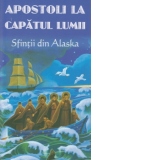 Apostoli la capatul lumii - Sfintii din Alaska