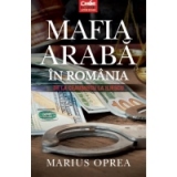 Mafia araba in Romania. De la Ceausescu la Iliescu