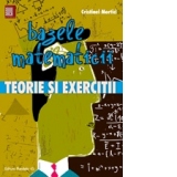 Bazele matematicii. Teorie si exercitii (editie 2016)