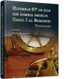 Ultimele 67 de zile din domnia regelui Carol I al Romaniei. Telegrame