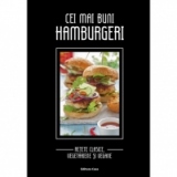 Cei mai buni hamburgeri - Retete clasice, vegetariene si vegane