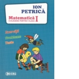 Matematica. Exercitii, probleme, teste. Culegere pentru clasa I