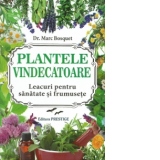 Plantele vindecatoare. Leacuri pentru sanatate si frumusete