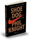 Shoe Dog. Memoriile creatorului Nike