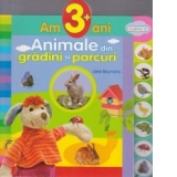 Am 3 ani - Animale din gradini si parcuri